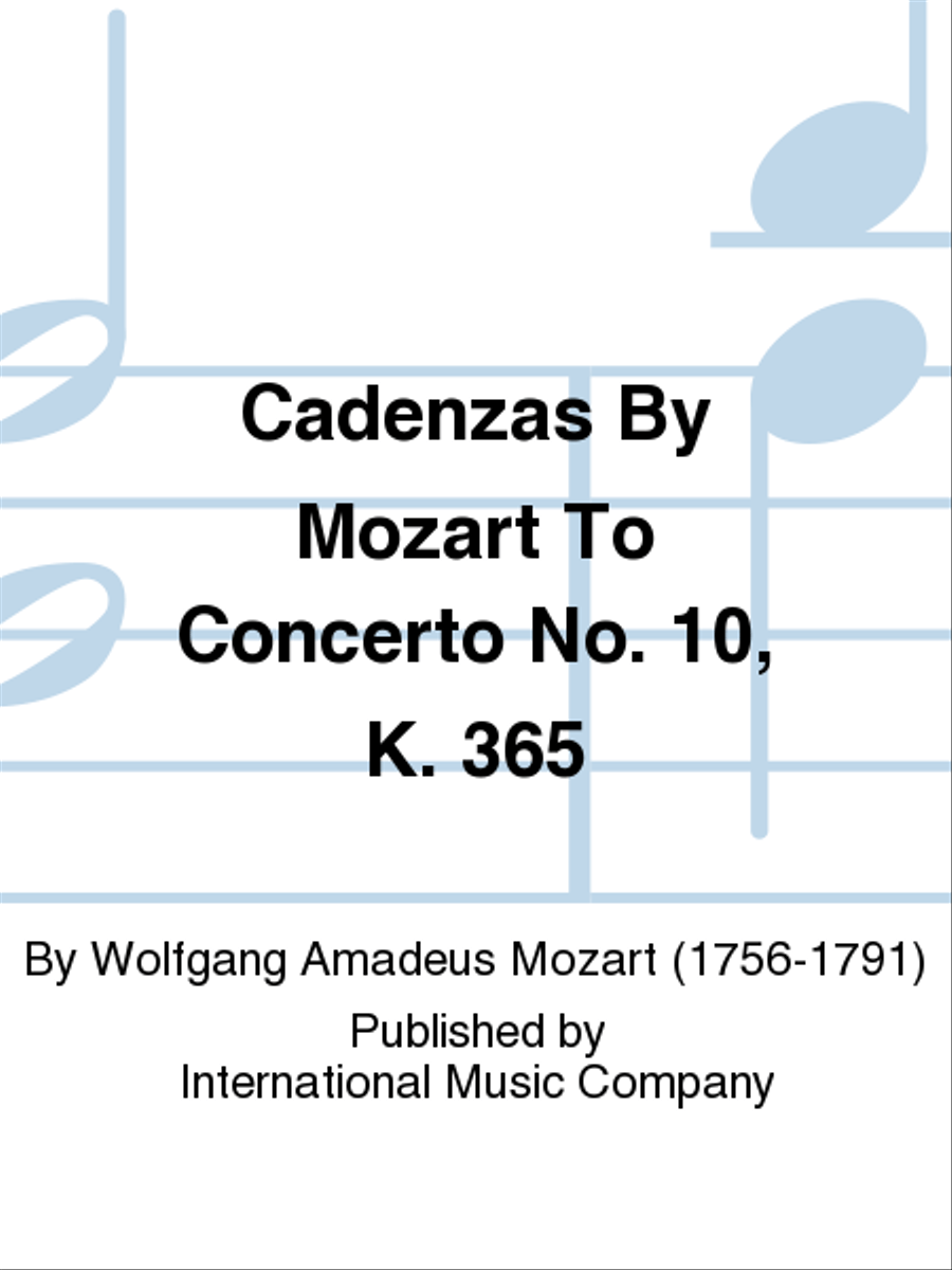 Cadenzas by MOZART to Concerto No. 10, K. 365 (2 copies required)