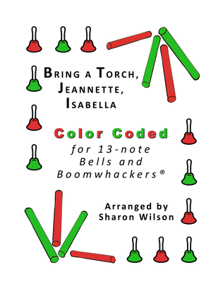Bring a Torch, Jeannette, Isabella for 13-note Bells and Boomwhackers (with Color Coded Notes)