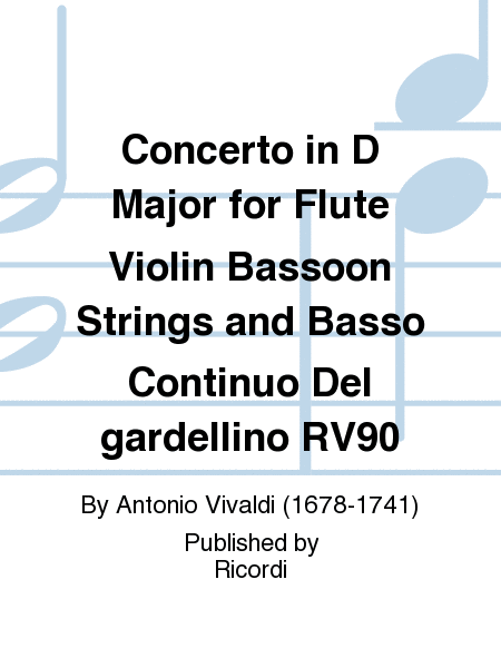 Concerto in D Major for Flute Violin Bassoon Strings and Basso Continuo Del gardellino RV90