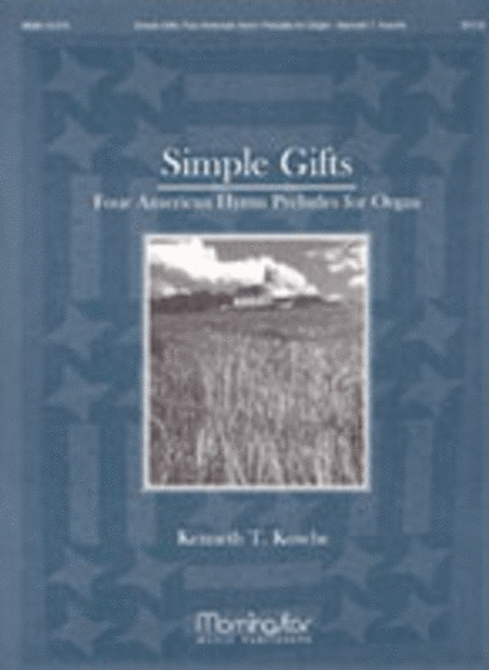 Simple Gifts: Four American Hymn Preludes for Organ