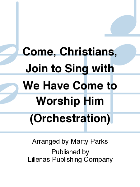 Come, Christians, Join to Sing with We Have Come to Worship Him (Orchestration) image number null