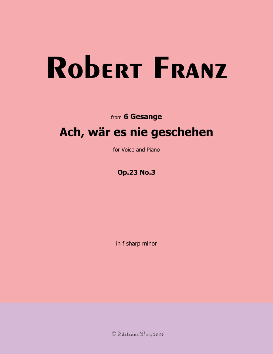 Ach, war es nie geschehen, by Robert Franz, in f sharp minor Voice scores gallery preview page 1