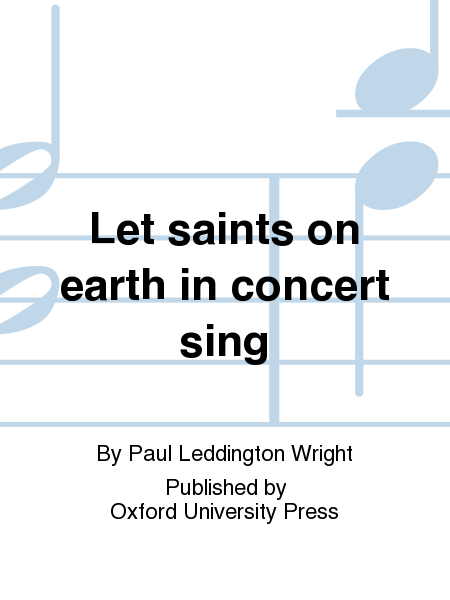Let saints on earth in concert sing