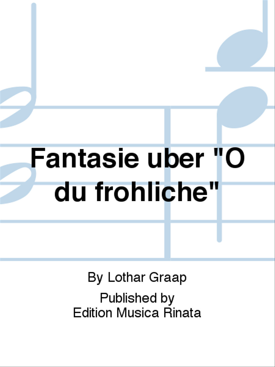 Fantasie uber "O du frohliche"