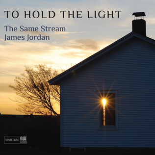 Book cover for To Hold the Light (GIA ChoralWorks|Spiritum)