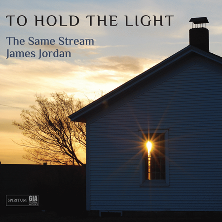 To Hold the Light (GIA ChoralWorks|Spiritum)