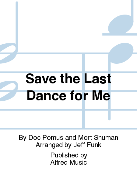 Save The Last Dance For Me - 3 Part Mixed