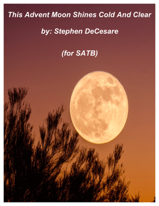This Advent Moon Shines Cold And Clear (for SATB)