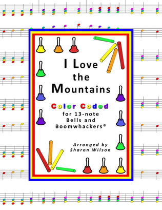 Book cover for I Love the Mountains for 13-note Bells and Boomwhackers® (with Color Coded Notes)