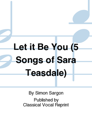 Let it Be You (5 Songs of Sara Teasdale)