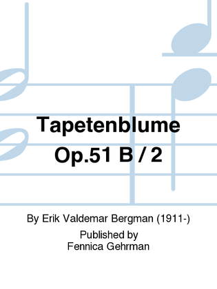 Tapetenblume Op.51 B / 2
