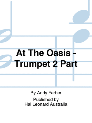 At The Oasis - Trumpet 2 Part