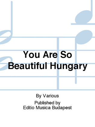 You Are So Beautiful Hungary