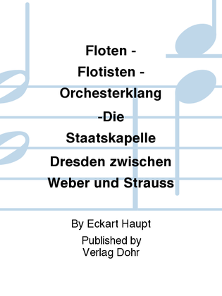 Flöten - Flötisten - Orchesterklang -Die Staatskapelle Dresden zwischen Weber und Strauss-