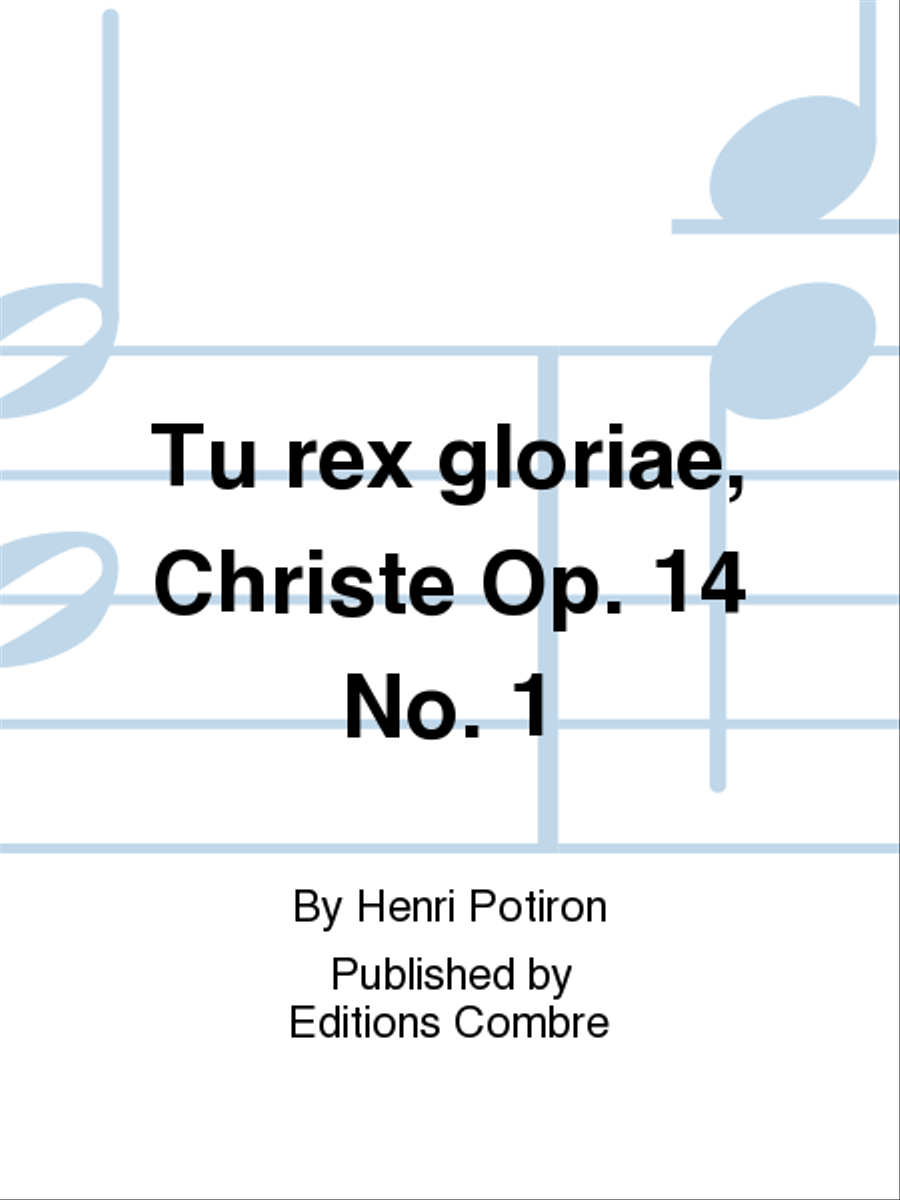 Tu rex gloriae, Christe Op. 14 No. 1