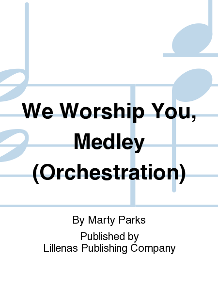We Worship You, Medley (Orchestration)