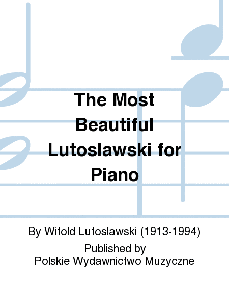 The Most Beautiful Lutoslawski for Piano