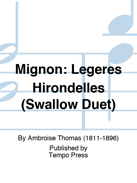 MIGNON: Legeres Hirondelles (Swallow Duet)