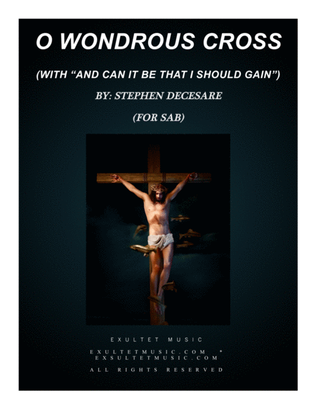 O Wondrous Cross (with "And Can It Be That I Should Gain?" - SAB)