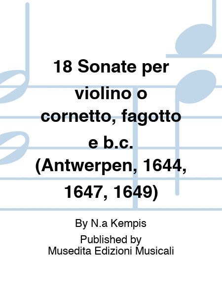 18 Sonate per violino o cornetto, fagotto e b.c. (Antwerpen, 1644, 1647, 1649)