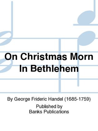 Book cover for On Christmas Morn In Bethlehem