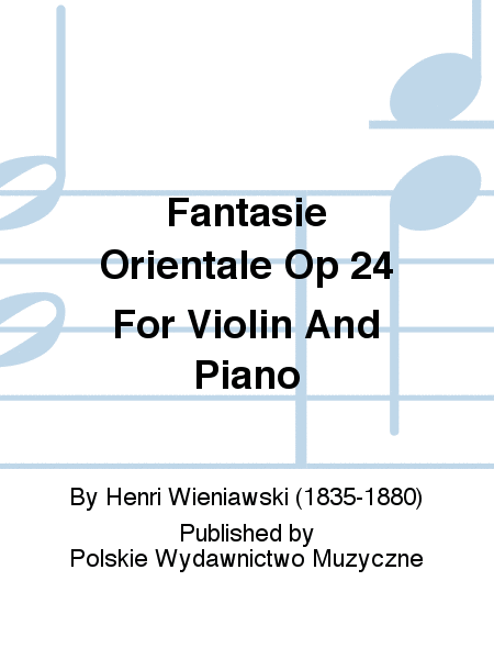 Fantasie Orientale Op 24 For Violin And Piano