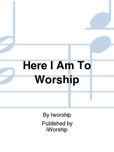 Here I Am To Worship