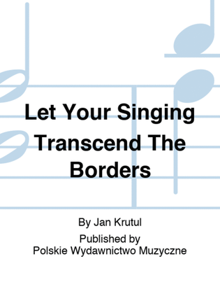 Let Your Singing Transcend The Borders