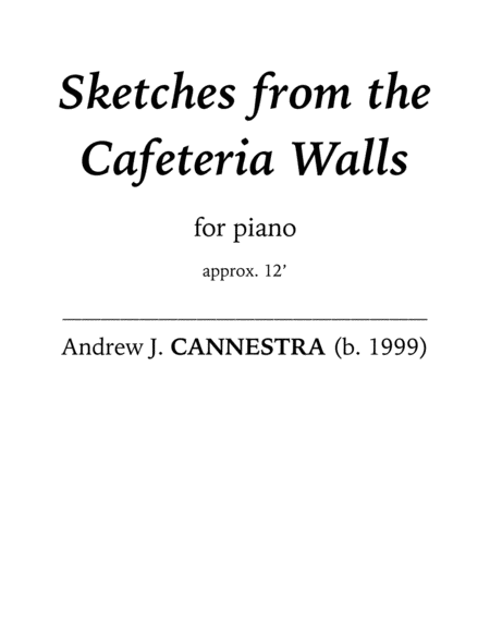 Andrew Cannestra - Sketches from the Cafeteria Walls for solo piano Piano Solo - Digital Sheet Music
