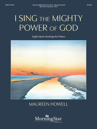 Book cover for I Sing the Mighty Power of God: Eight Hymn Settings for Piano