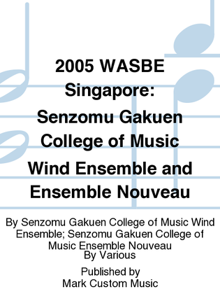 2005 WASBE Singapore: Senzomu Gakuen College of Music Wind Ensemble and Ensemble Nouveau