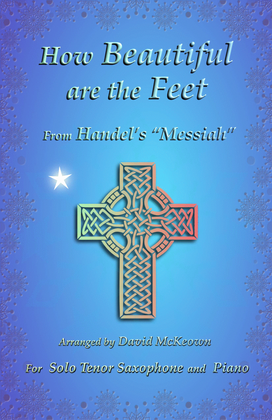 Book cover for How Beautiful are the Feet, (from the Messiah), by Handel, for Solo Tenor Saxophone and Piano