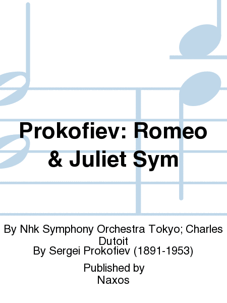 Prokofiev: Romeo & Juliet Sym