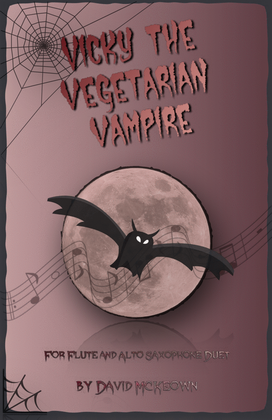 Book cover for Vicky the Vegetarian Vampire, Halloween Duet for Flute and Alto Saxophone
