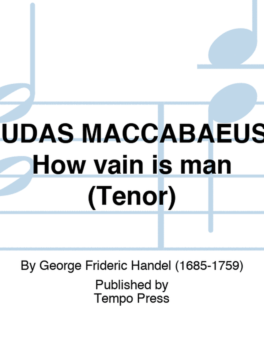 JUDAS MACCABAEUS: How vain is man (Tenor)