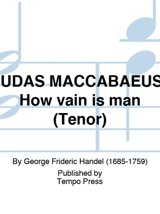 Book cover for JUDAS MACCABAEUS: How vain is man (Tenor)