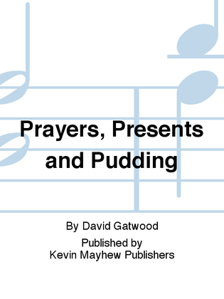 Prayers, Presents and Pudding