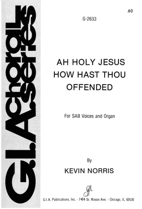 Book cover for Ah, Holy Jesus, How Hast Thou Offended