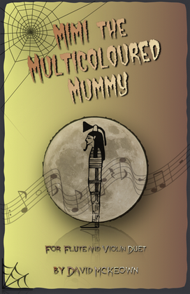 Mimi the Multicoloured Mummy, Halloween Duet for Flute and Violin
