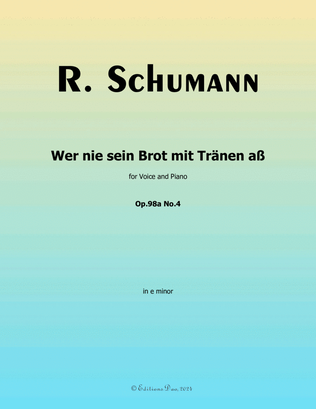 Wer nie sein Brot mit Tranen aß, by Schumann, Op.98a No.4, in e minor