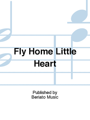 Fly Home Little Heart