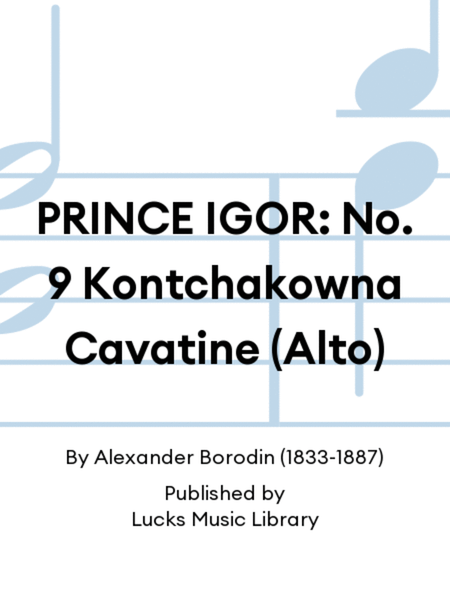 PRINCE IGOR: No. 9 Kontchakowna Cavatine (Alto)