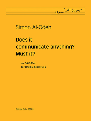 Does it communicate anything? Must it? für flexible Besetzung op. 36 (2014)