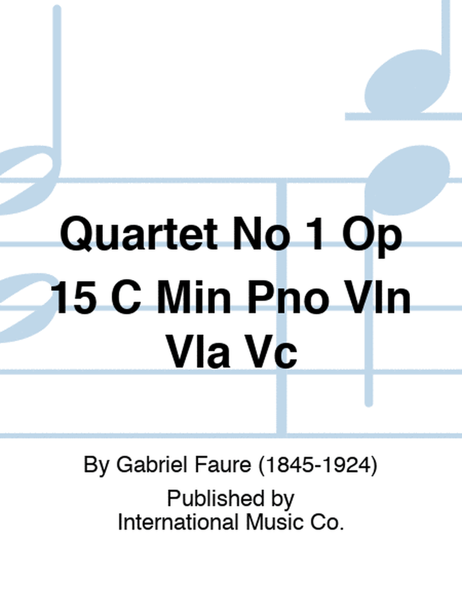 Faure - Quartet No 1 Op 15 C Min Piano/Violin/Viola/Cello