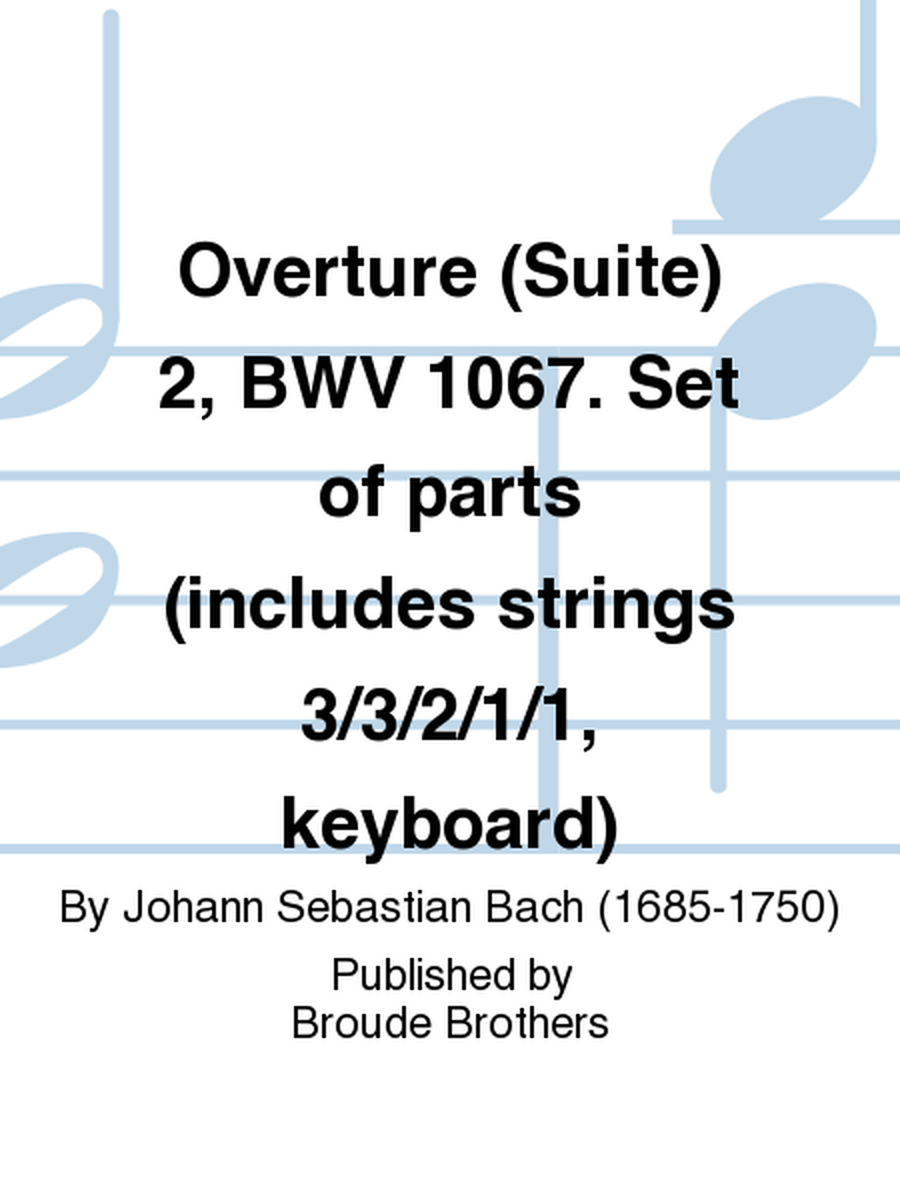 Overture (Suite) 2, BWV 1067. Set of parts (includes strings 3/3/2/1/1, keyboard)