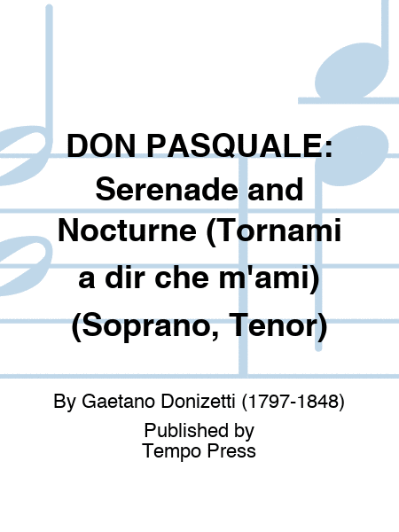 DON PASQUALE: Serenade and Nocturne (Tornami a dir che m
