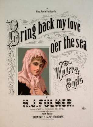 Bring Back My Love O'er the Sea. Waltz Song