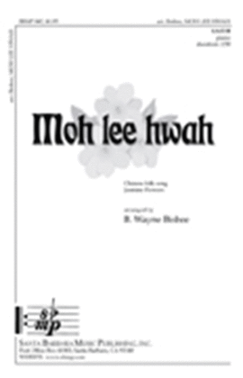 Book cover for Moh lee hwah - SATB/SAB Octavo