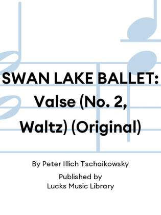 Book cover for SWAN LAKE BALLET: Valse (No. 2, Waltz) (Original)