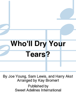 Who'll Dry Your Tears?